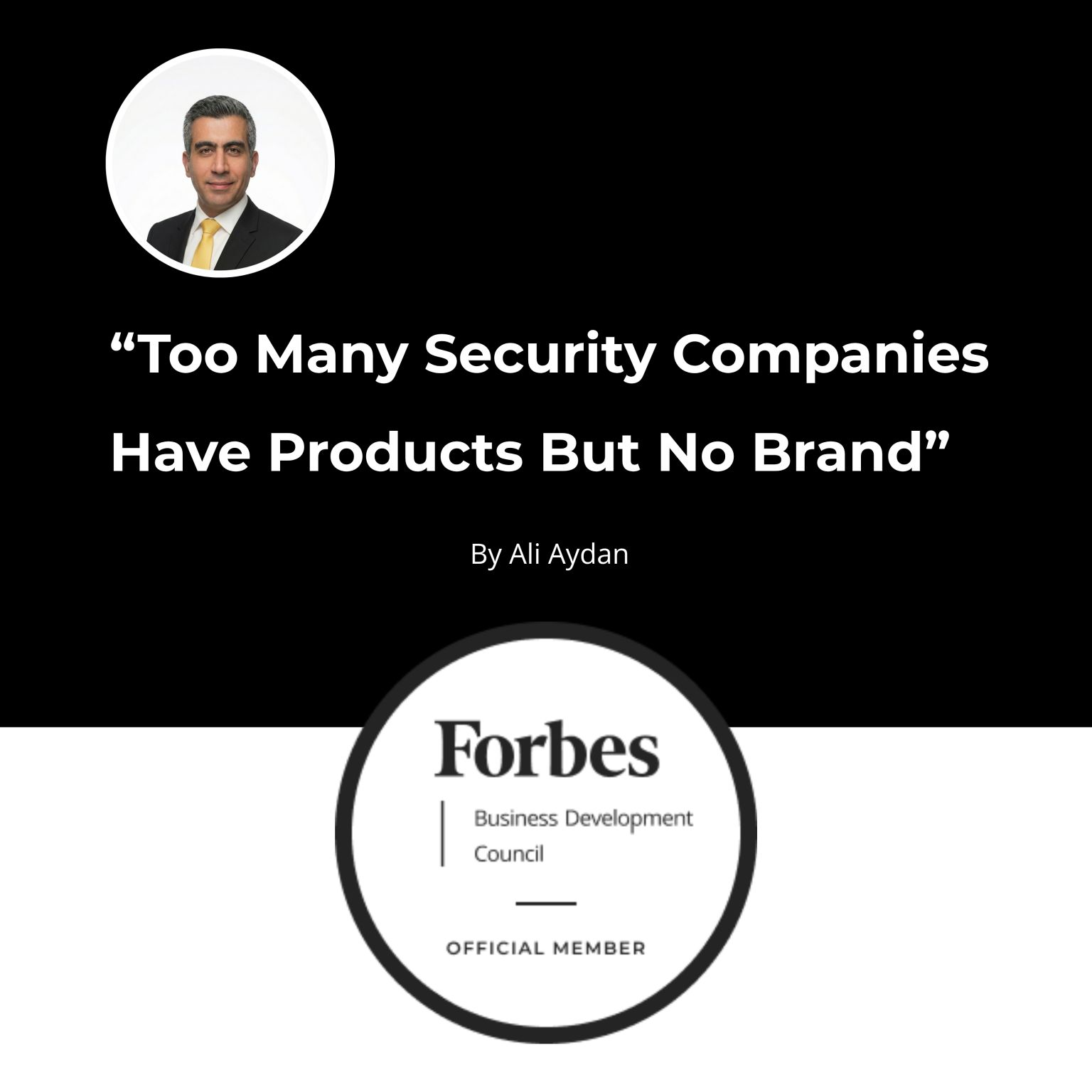 Ali Aydan: My latest thought piece is out on the Forbes Business Development Council.