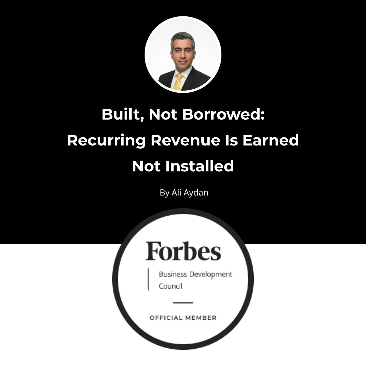 Ali Aydan: Built, Not Borrowed: Recurring Revenue Is Earned Not Installed